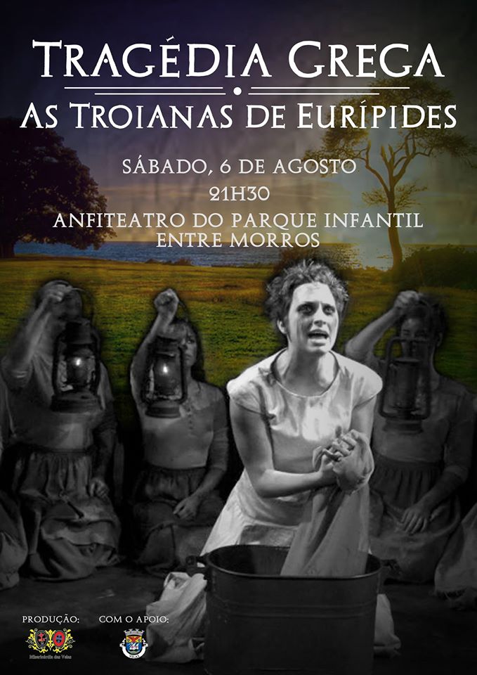 TEATRO DE RUA “AS TROIANAS” DE EURÍPEDES ESTE FIM-DE-SEMANA EM ENTRE-OS-MORROS (Vila das Velas)