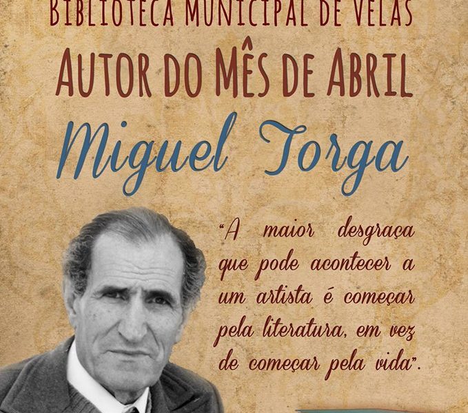 MIGUEL TORGA É O AUTOR DO MÊS DE ABRIL NA BIBLIOTECA MUNICIPAL DE VELAS – ILHA DE SÃO JORGE