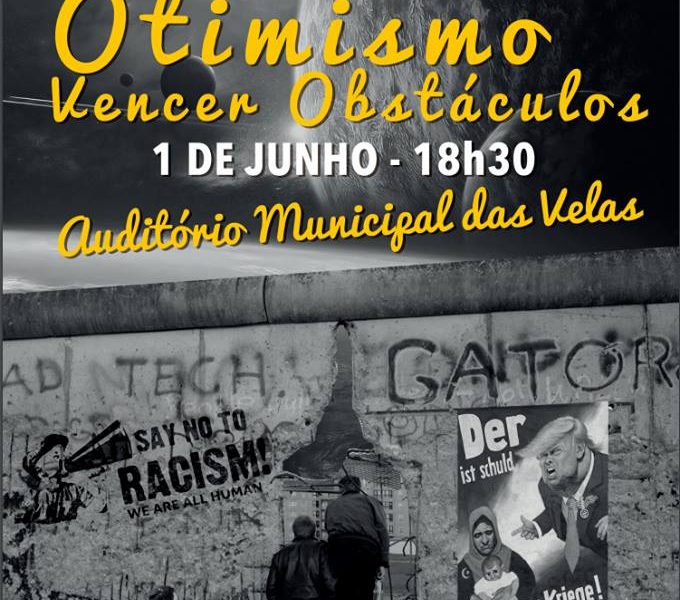 “OTIMISMO – VENCER OBSTÁCULOS ” próximo dia 1 de Junho (quinta-feira) no AUDITÓRIO MUNICIPAL DAS VELAS “OTIMISMO – VENCER OBSTÁCULOS ” próximo dia 1 de Junho (quinta-feira) no AUDITÓRIO MUNICIPAL DAS VELAS