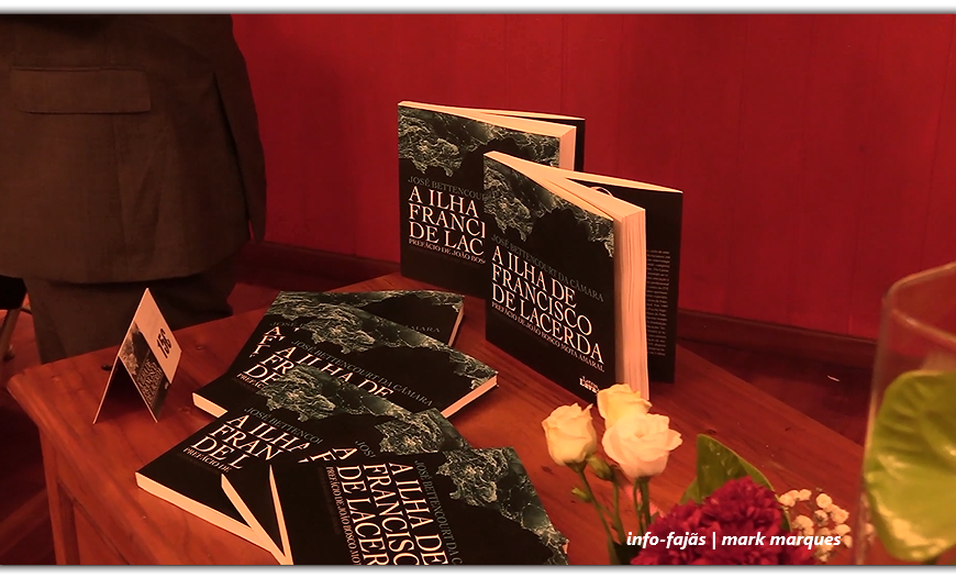 Lançamento do livro “A ILHA DE FRANCISCO DE LACERDA” – Vila da Calheta – Ilha de São Jorge (c/ vídeo)